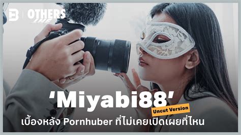 thai pornhuber|‘Miyabi88’ เบื้องหลัง Pornhuber ที่ไม่เคยเปิดเผยที่ไหน .